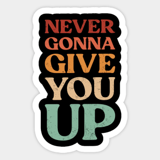 Funny Saying Never Gonna Give You Up Vintage Sticker